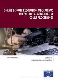 Ebook Online dispute resolution mechanisms in civil and administrative court proceedings di Council of Europe edito da Council of Europe
