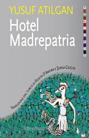 Ebook Hotel Madrepatria di Yusuf Atilgan edito da Jaca Book