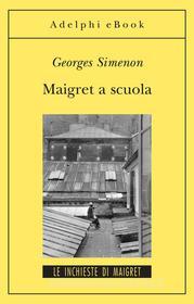 Ebook Maigret a scuola di Georges Simenon edito da Adelphi