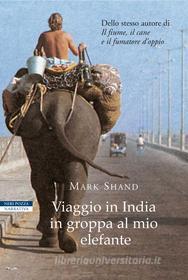 Ebook Viaggio in India in groppa al mio elefante di Mark Shand edito da Neri Pozza