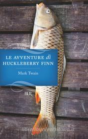 Ebook Le avventure di Huckleberry Finn di Twain Mark edito da BUR