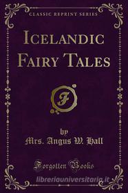 Ebook Icelandic Fairy Tales di Mrs. A. W. Hall edito da Forgotten Books