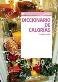Ebook Diccionario de calorías di Clara Cesana edito da De Vecchi Ediciones