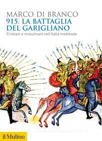 Ebook 915. La battaglia del Garigliano di Marco Di Branco edito da Società editrice il Mulino, Spa