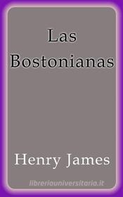 Ebook Las Bostonianas di Henry James edito da Henry James