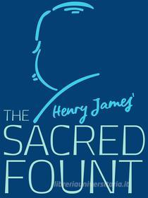 Ebook The Sacred Fount di Henry James edito da James Press