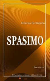 Libro Ebook Spasimo (Romanzo) di Federico De Roberto di Youcanprint