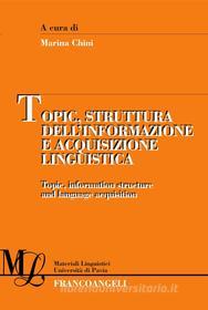 Ebook Topic, struttura dell’informazione e acquisizione linguistica di AA. VV. edito da Franco Angeli Edizioni