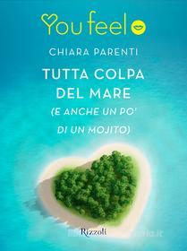 Ebook Tutta colpa del mare (Youfeel) di Parenti Chiara edito da Rizzoli