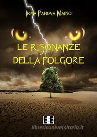 Ebook Le risonanze della folgore di Irma Panova Maino edito da Edizioni Esordienti E-book