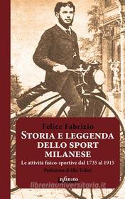 Ebook Storia e leggenda dello sport milanese di Felice Fabrizio edito da Infinito Edizioni