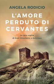 Ebook L' amore perduto di Cervantes di Angela Rodicio edito da Centauria