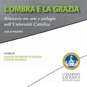 Ebook L’ombra e la grazia di AA.VV. edito da EDUCatt Università Cattolica