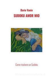 Ebook Sudoku Amor Mio di Dario Vanin edito da Dario Vanin