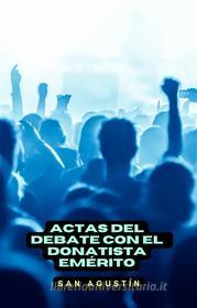 Ebook Actas del debate con el donatista emérito di San Agustín edito da Cervantes Digital