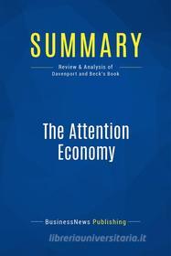 Ebook Summary: The Attention Economy di BusinessNews Publishing edito da Business Book Summaries