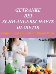 Ebook Getränke bei Schwangerschaftsdiabetik di Angelika Platter edito da Books on Demand