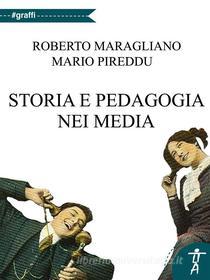 Ebook Storia e pedagogia nei media di Roberto Maragliano, Mario Pireddu edito da Roberto Maragliano