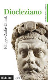 Ebook Diocleziano di Filippo Carlà-Uhink edito da Società editrice il Mulino, Spa
