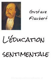 Ebook L'éducation sentimentale di Gustave Flaubert edito da Gustave Flaubert