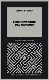 Ebook L' osservazione del bambino di Anna Freud edito da Bollati Boringhieri