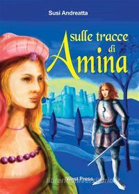Ebook Sulle tracce di Amina di Susi Andreatta edito da West Press Editrice