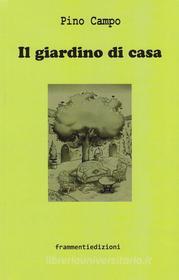 Ebook Il giardino di casa di Pino Campo edito da Pino Campo