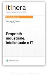 Ebook Proprietà industriale, intellettuale e IT di Trevisan & Cuonzo edito da Ipsoa