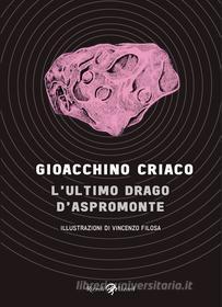 Ebook L'ultimo drago d'Aspromonte di Filosa Vincenzo, Criaco Gioacchino edito da Rizzoli Lizard