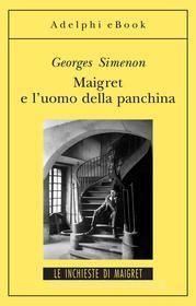 Ebook Maigret e l'uomo della panchina di Georges Simenon edito da Adelphi