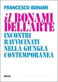 Ebook Il Bonami dell'arte di Bonami Francesco edito da Mondadori Electa