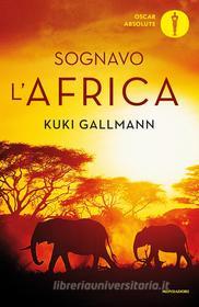 Ebook Sognavo l'Africa di Gallmann Kuki edito da Mondadori