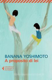 Ebook A proposito di lei di Banana Yoshimoto edito da Feltrinelli Editore