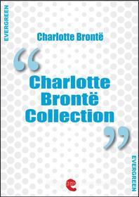 Ebook Charlotte Bronte Collection: Jane Eyre, The Professor, Villette, Poems by Currer Bell, Shirley di Charlotte Brontë edito da Kitabu