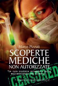 Ebook Scoperte mediche non autorizzate di Marco Pizzuti edito da Edizioni il Punto d'Incontro