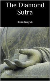 Ebook The Diamond Sutra di Kumarajiva Kumarajiva edito da PubMe
