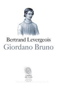 Ebook Giordano Bruno di Bertrand Levergeois edito da Fazi Editore