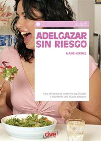 Ebook Adelgazar sin riesgo di Marie Kermel edito da De Vecchi Ediciones