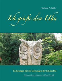Ebook Ich grüße den Uhu di Gerhard A. Spiller edito da Books on Demand