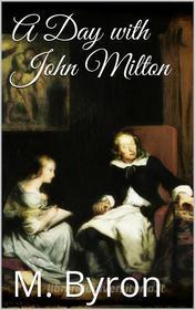 Ebook A Day with John Milton di May Byron edito da PubMe