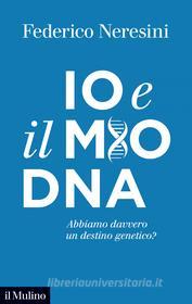 Ebook Io e il mio DNA di Federico Neresini edito da Società editrice il Mulino, Spa