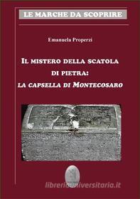 Ebook Il mistero della scatola di pietra: la capsella di Montecosaro di Emanuela Properzi edito da Edizioni Nisroch