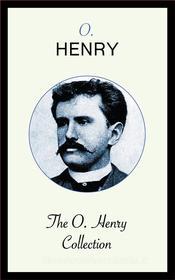 Ebook The O. Henry Collection di O. Henry edito da Blackmore Dennett