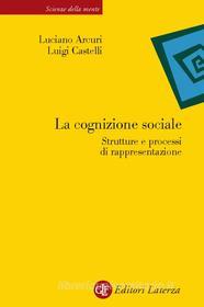 Ebook La cognizione sociale di Luciano Arcuri, Luigi Castelli edito da Editori Laterza