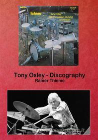 Ebook Tony Oxley - Discography di Rainer Thieme edito da Books on Demand