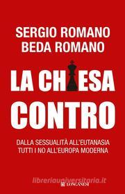 Ebook La Chiesa contro di Sergio Romano, Beda Romano edito da Longanesi