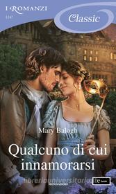Ebook Qualcuno di cui innamorarsi (I Romanzi Classic) di Balogh Mary edito da Mondadori