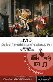 Ebook Storia di Roma dalla sua fondazione. Libro I di Livio edito da Edimedia
