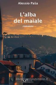 Ebook L’alba del maiale di Alessio Pasa edito da Giuseppe Meligrana Editore