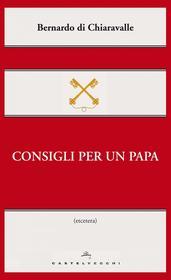 Ebook Consigli per un papa di San Bernardo di Chiaravalle edito da Castelvecchi
